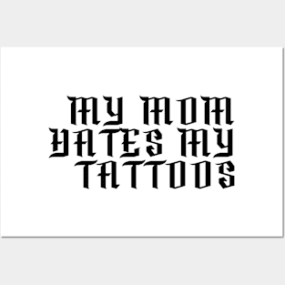 My Mom Hates My Tattoos Gothic Posters and Art